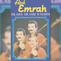 Aşık Emrah - Sılada Sılasız Kaldım