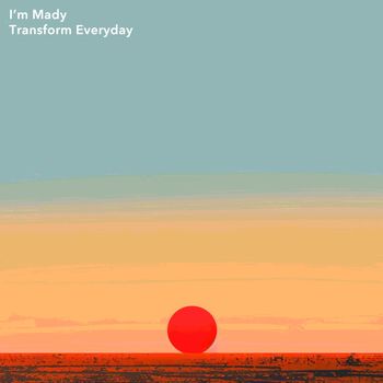 I'm Mady - Transform Everyday