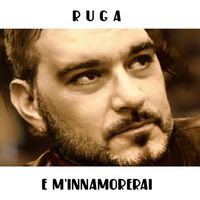 Ruga - E m'innamorerai