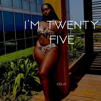 Celia - I'm Twenty Five