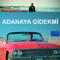 Erdal Erdogan - Adanaya Gi̇dekmi̇