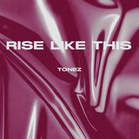 Tonez - Rise Like This