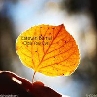 Estevan Bernal - Close Your Eyes