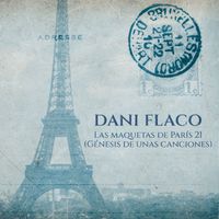 Dani Flaco - Las Maquetas de París 21 (Génesis de unas Canciones)