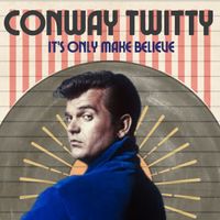 Conway Twitty - It’s Only Make Believe
