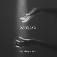 SAMJAZA - Everything is for U