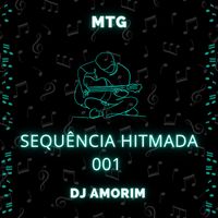 DJ Amorim - SEQUÊNCIA HITMADA 001 (Explicit)