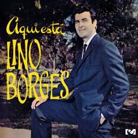 Lino Borges - Aqui Esta