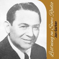 Jan Garber - List'ning on Some Radio