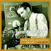 Raymond Scott - Works for Orchestra, 1938–1947 (Vol. 7)