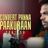 Santesh - Convert Panna Paakuraan