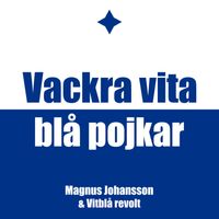 Magnus Johansson - Vackra vita blå pojkar