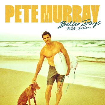 Pete Murray - Better Days (Pete's Version)