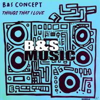 B&S Concept - Things That I Love