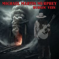 Michael Martin Murphey - Burnin Vein