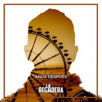 La Regadera - Años Después