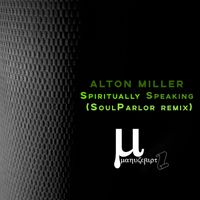 Alton Miller - Spiritually speaking (SoulParlor remix)