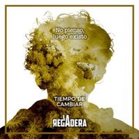 La Regadera - Tiempo de Cambiar