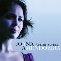 Joana Amendoeira - À Flor da Pele