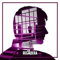 La Regadera - Buscando Pelea