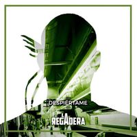 La Regadera - Despiértame