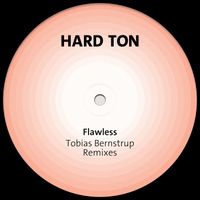 Hard Ton - Flawless (Tobias Bernstrup Remixes)