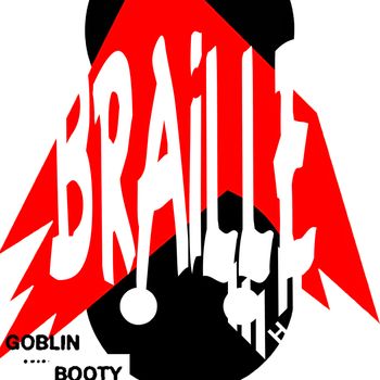 Braille - Goblin Booty