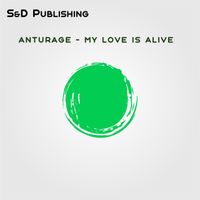 Anturage - My Love Is Alive