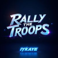 Iykaye - Rally The Troops