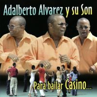 Adalberto Álvarez y Su Son - Para Bailar Casino