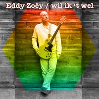 Eddy Zoëy - Wil ik ’t wel