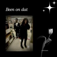 unXnown - Been On Dat (Explicit)
