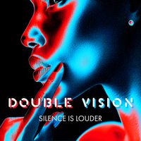 Double Vision - Silence Is Louder