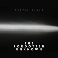 Martin Daske - The Forgotten Unknown