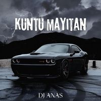 DJ ANAS - KUNTU MAYITAN