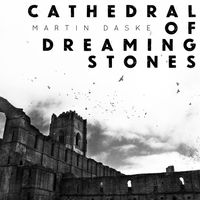 Martin Daske - Cathedral of Dreaming Stones
