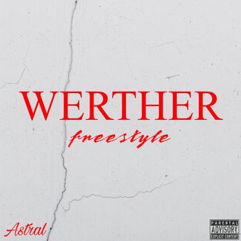 Astral - Werther freestyle (Explicit)