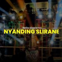 Nella Kharisma - Nyanding Slirane