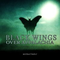 Michael Baker - Black Wings Over Appalachia