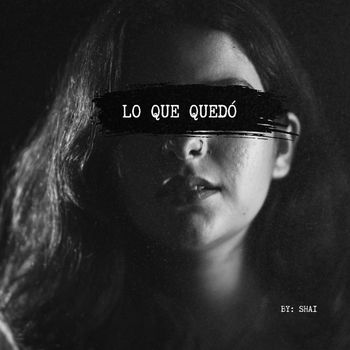 SHAI - Lo Que Quedó
