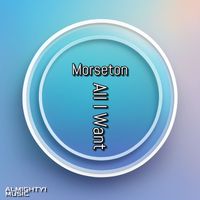 Morseton - All I Want