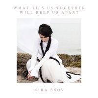 Kira Skov - What Ties Us Together, Will Keep Us Apart (Music from the Original TV Series 'Generations')