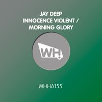 Jay Deep - Innocence Violent / Morning Glory
