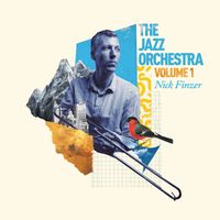 Nick Finzer - The Jazz Orchestra Volume 1