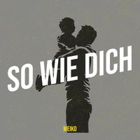 Meiko - So Wie Dich