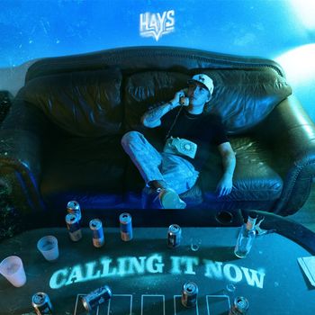 HAYS - Calling It Now