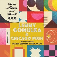 Lenny Gomulka & Chicago Push - To the Moon and Back (Explicit)