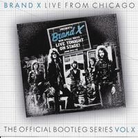 Brand X - Live From Chicago: The Official Bootleg Series, Vol. X (Live From Chicago, 1978)