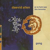 Daevid Allen - Je Ne Fuim Pas Des Bananes