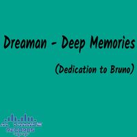 Dreaman - Deep Memories (Dedication to Bruno)
